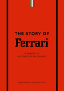 The Story of Ferrari : A Tribute to Automotive Excellence-9781787399242