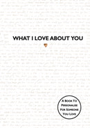 What I Love About You : TikTok made me buy it! The perfect gift for your loved ones-9781787413726