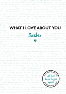What I Love About You: Sister-9781787414044