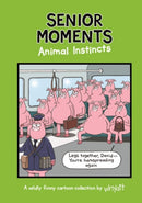Senior Moments: Animal Instincts : A timelessly funny cartoon collection by Whyatt-9781787414266