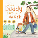 When Daddy Goes to Work-9781787417618