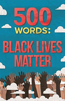 500 Words : A collection of short stories that reflect on the Black Lives Matter movement-9781787419605