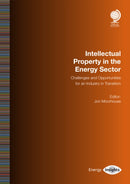 Intellectual Property in the Energy Sector : Challenges and Opportunities for an Industry in Transition-9781787428102