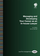Managing and Developing Your Career as an In-house Lawyer-9781787428515