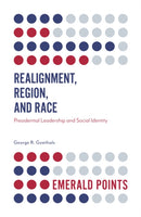 Realignment, Region, and Race : Presidential Leadership and Social Identity-9781787437920