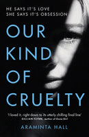 Our Kind of Cruelty : The most addictive psychological thriller you'll read this year-9781787460027