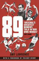 89 : Arsenal's Greatest Moment, Told in Our Own Words-9781787460041