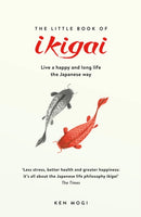 The Little Book of Ikigai : The secret Japanese way to live a happy and long life-9781787470279