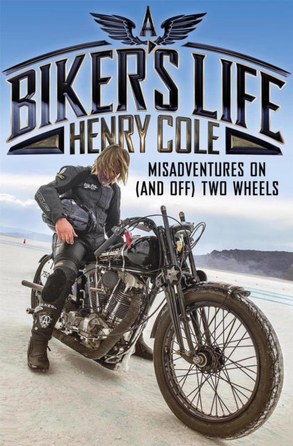 A Biker's Life : Misadventures on (and off) Two Wheels-9781787471054