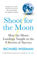 Shoot for the Moon : How the Moon Landings Taught us the 8 Secrets of Success-9781787474451
