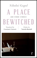 A Place Bewitched and Other Stories (riverrun editions) : a beautiful new edition of Gogol's short fiction, translated by Constance Garnett-9781787475489