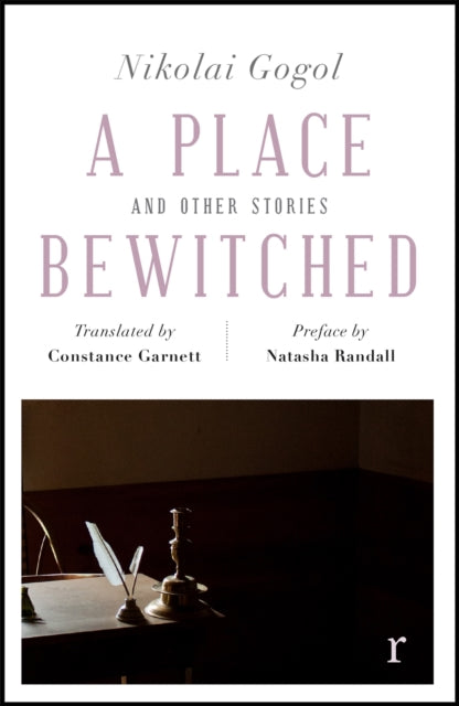 A Place Bewitched and Other Stories (riverrun editions) : a beautiful new edition of Gogol's short fiction, translated by Constance Garnett-9781787475489