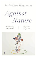 Against Nature (riverrun editions) : a new translation of the compulsively readable cult classic-9781787475502