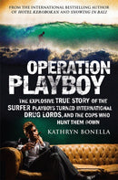 Operation Playboy : Playboy Surfers Turned International Drug Lords - The Explosive True Story-9781787476967