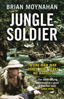 Jungle Soldier : A ONE-MAN WAR THREE LONG YEARS NO WAY OUT-9781787478152