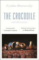 The Crocodile and Other Stories (riverrun Editions) : Dostoevsky's finest short stories in the timeless translations of Constance Garnett-9781787478244