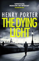 The Dying Light : Terrifyingly plausible surveillance thriller from an espionage master-9781787479470