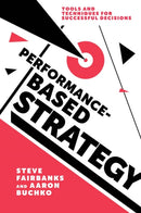 Performance-Based Strategy : Tools and Techniques for Successful Decisions-9781787540903