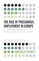 The Rise of Precarious Employment in Europe : Theoretical Perspectives, Reforms and Employment Trends in the Era of Economic Crisis-9781787544888