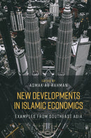 New Developments in Islamic Economics : Examples from Southeast Asia-9781787562844