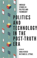 Politics and Technology in the Post-Truth Era-9781787569867