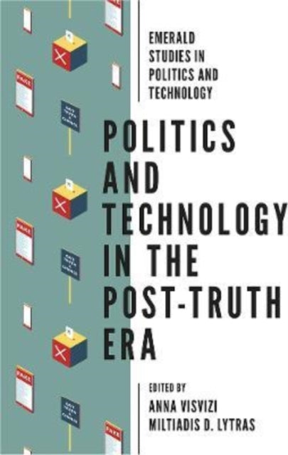 Politics and Technology in the Post-Truth Era-9781787569867