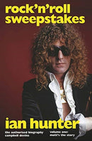 Rock'n'Roll Sweepstakes : The Official Biography of Ian Hunter (Volume 1)-9781787601543