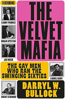 The Velvet Mafia: The Gay Men Who Ran the Swinging Sixties-9781787602311