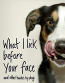 What I Lick Before Your Face ... and Other Haikus By Dogs-9781787631144