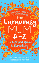 The Unmumsy Mum A-Z - An Inexpert Guide to Parenting-9781787632172