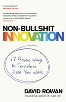 Non-Bullshit Innovation : 17 Proven Ways to Transform How You Work-9781787633704