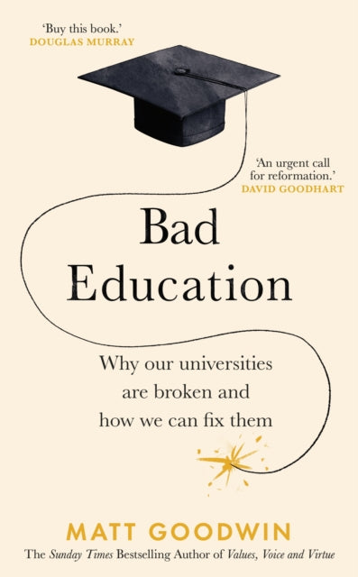 Bad Education : Why Our Universities Are Broken and How We Can Fix Them-9781787635241