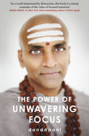 The Power of Unwavering Focus : Focus Your Mind, Find Joy and Manifest Your Goals-9781787635999
