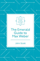 The Emerald Guide to Max Weber