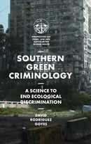 Southern Green Criminology : A Science to End Ecological Discrimination-9781787692329