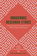 Indigenous Research Ethics : Claiming Research Sovereignty Beyond Deficit and the Colonial Legacy-9781787693906