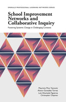 School Improvement Networks and Collaborative Inquiry : Fostering Systemic Change in Challenging Contexts-9781787697386