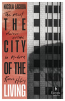 The City of the Living : A literary chronicle narrating one of the most vicious crimes in recent Roman history-9781787703995