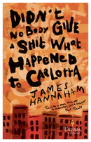 Didn''t Nobody Give a Shit What Happened to Carlotta