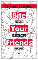 Bite Your Friends : Stories of the Body Militant-9781787705029