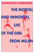 The Mortal and Immortal Life of the Girl from Milan : The new novel by acclaimed and bestselling Italian novelist-9781787705333