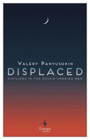 Displaced : Civilians in the Russia-Ukraine War-9781787705739