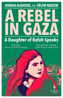 A Rebel in Gaza : A Daughter of Rafah Speaks-9781787705746
