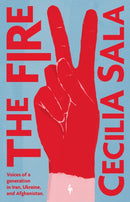 The Fire : Voices of a Generation in Iran, Ukraine, & Afghanistan-9781787706071