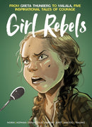 Girl Rebels: From Greta Thunberg to Malala, five inspirational tales of female courage-9781787743311