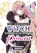 The Legendary Witch Is Reborn as an Oppressed Princess Vol.1