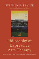Philosophy of Expressive Arts Therapy : Poiesis and the Therapeutic Imagination-9781787750050