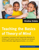 Teaching the Basics of Theory of Mind : A Complete Curriculum with Supporting Materials for Children with Autism Spectrum Disorder and Related Social Difficulties Aged Approximately 5 to 9 Years-9781787750364