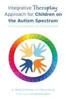 Integrative Theraplayr Approach for Children on the Autism Spectrum : Practical Guidelines for Professionals-9781787750685