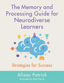 The Memory and Processing Guide for Neurodiverse Learners : Strategies for Success-9781787750722